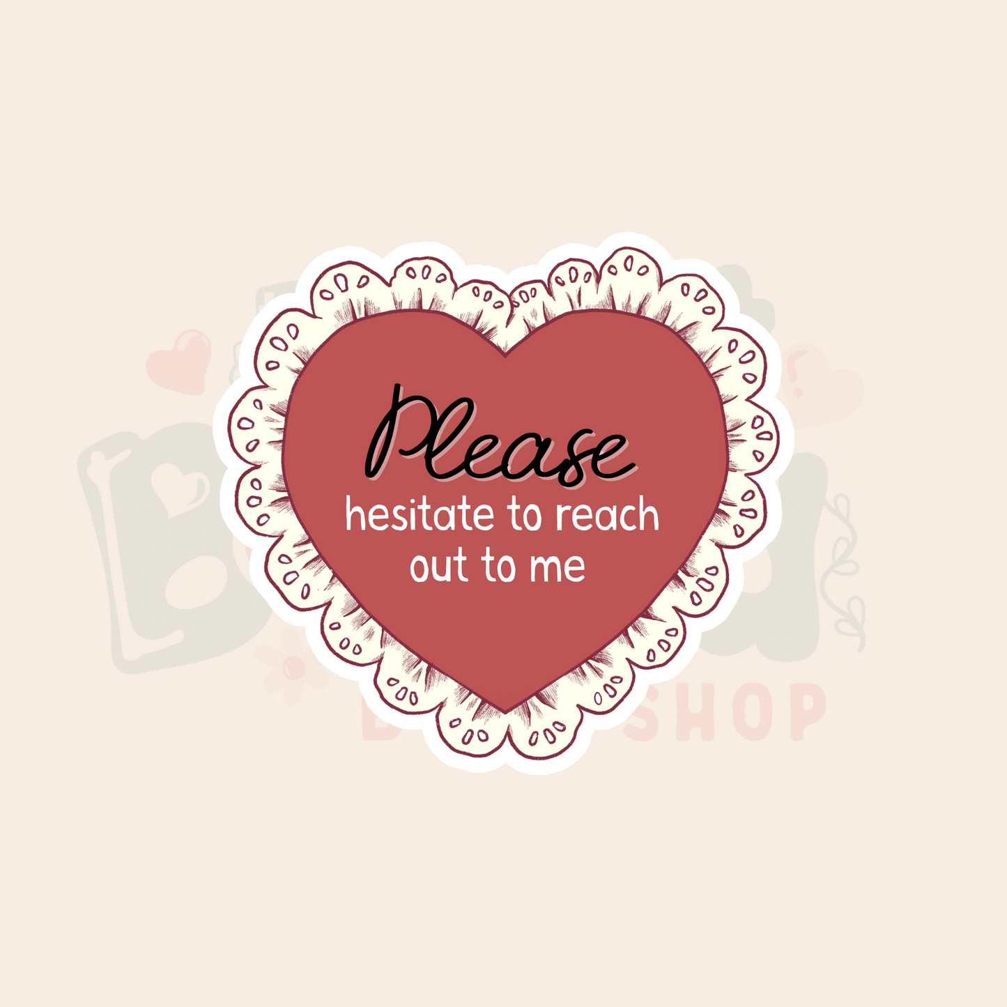 Please Hesitate to Reach Out to Me
