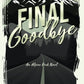 FINAL GOODBYE by NICOLE KENNEDY