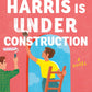 GRACIE HARRIS IS UNDER CONSTRUCTION by KATE HASH