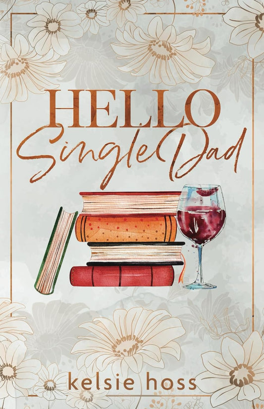 HELLO SINGLE DAD by KELSIE HOSS