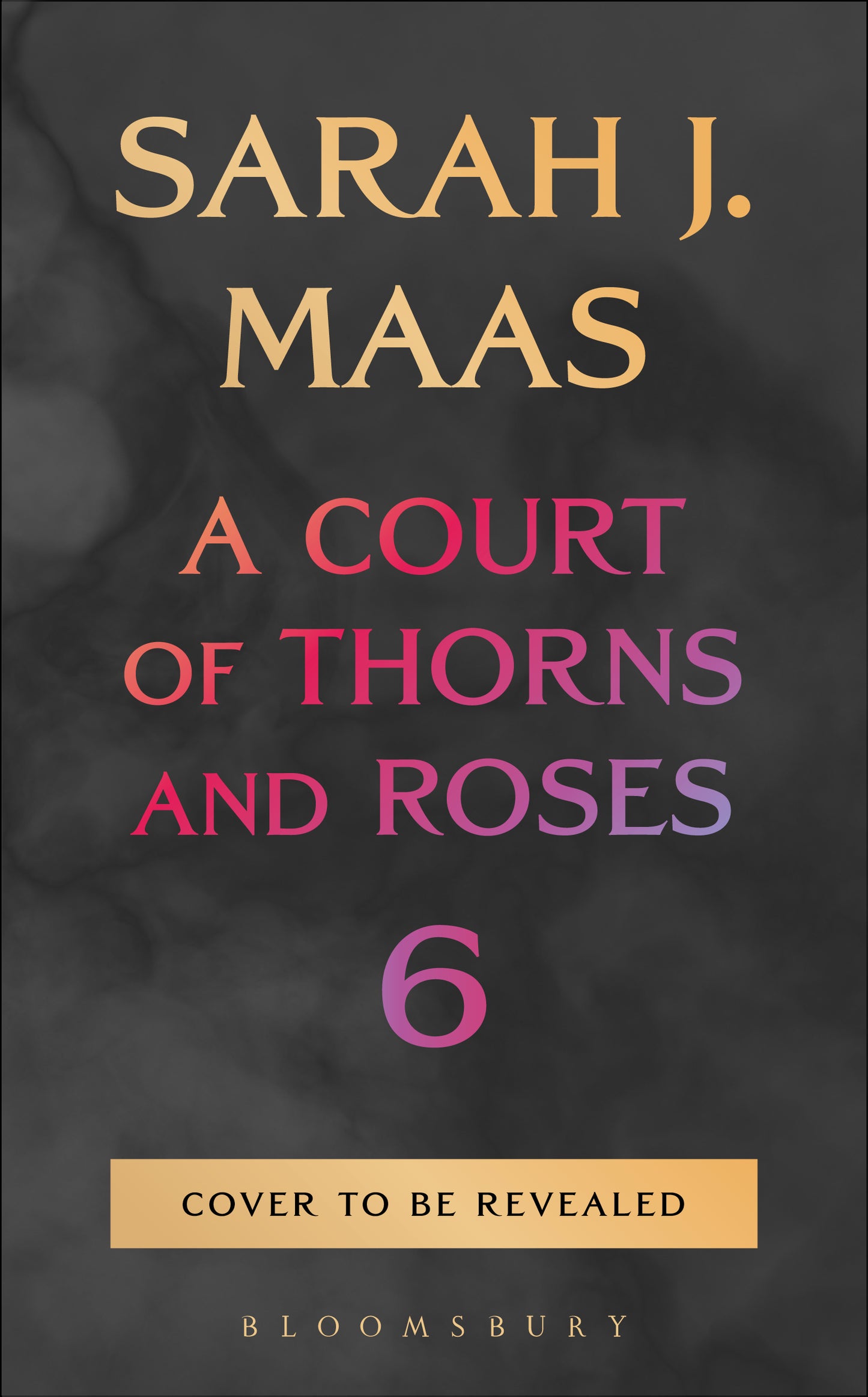 (PRE-ORDER) A Court of Thorns and Roses 6 by Sarah J. Maas