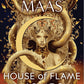 HOUSE OF FLAME AND SHADOW by SARAH J. MAAS