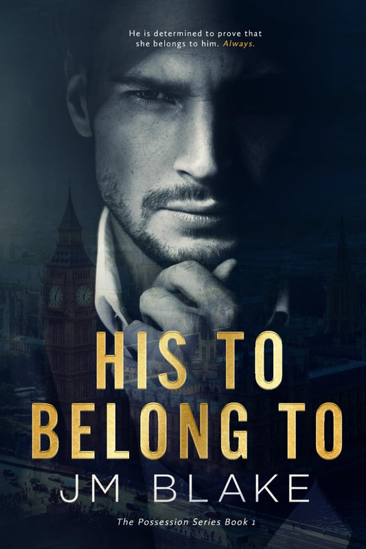 HIS TO BELONG TO by JM BLAKE