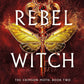 THE REBEL WITCH by KRISTEN CICCARELLI