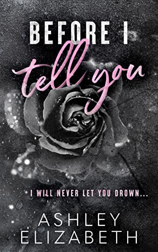 BEFORE I TELL YOU by ASHLEY ELIZABETH