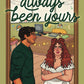 ALWAYS BEEN YOURS by ASHTYN KIANA