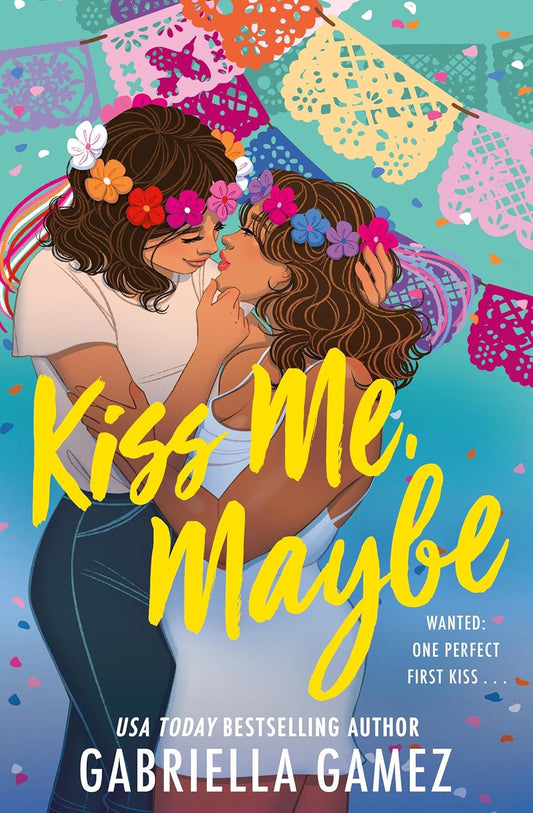 KISS ME, MAYBE by GABRIELLA GAMEZ