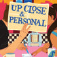 UP CLOSE & PERSONAL by ANA HOLGUIN