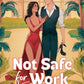 NOT SAFE FOR WORK by NISHA J. TULI