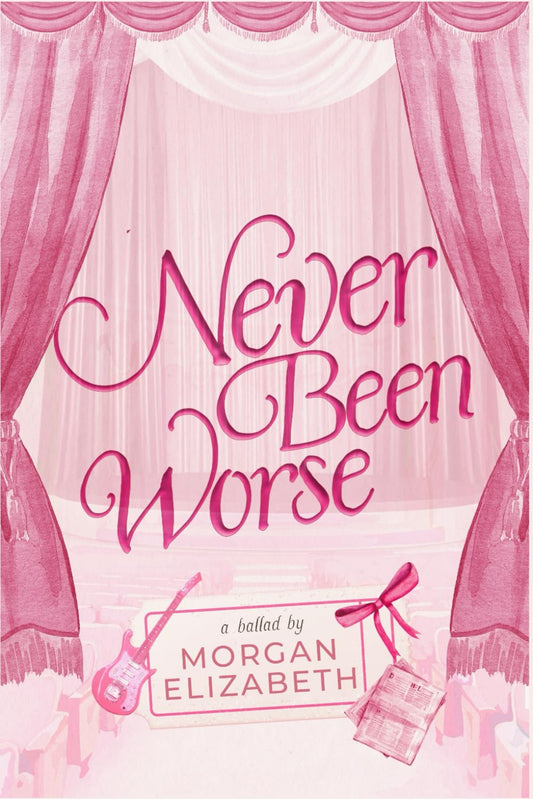 NEVER BEEN WORSE by MORGAN ELIZABETH