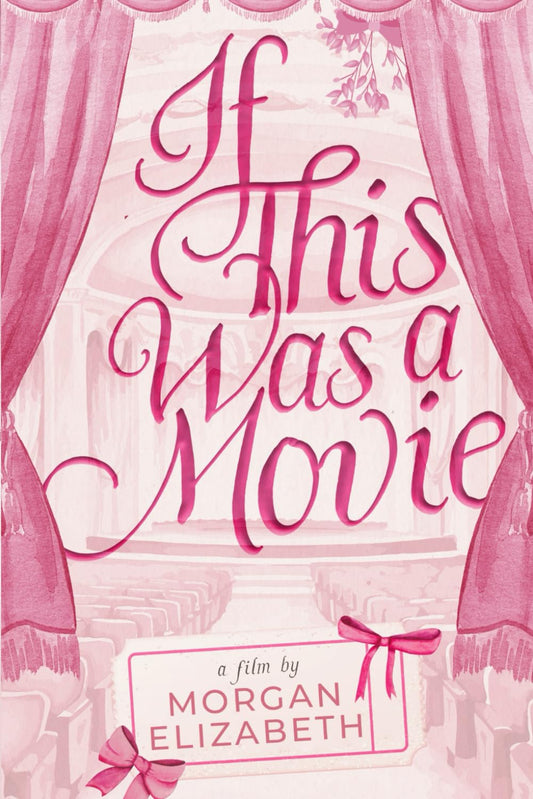IF THIS WAS A MOVIE by MORGAN ELIZABETHv