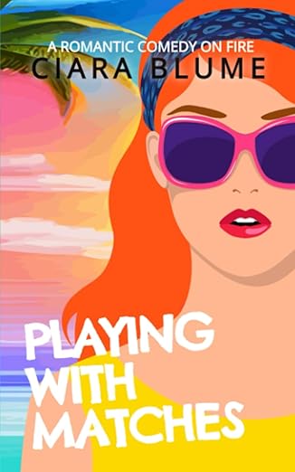 PLAYING WITH MATCHES by CIARA BLUME