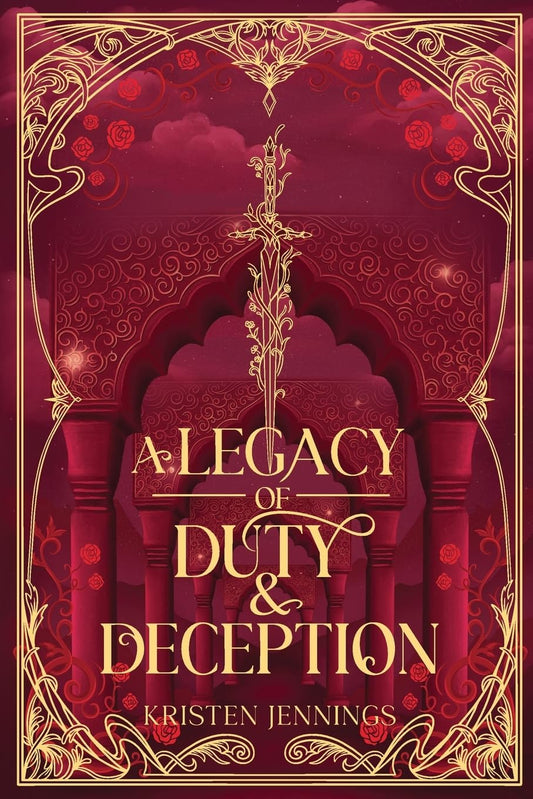 A Legacy of Duty & Deception by Kristen Jennings