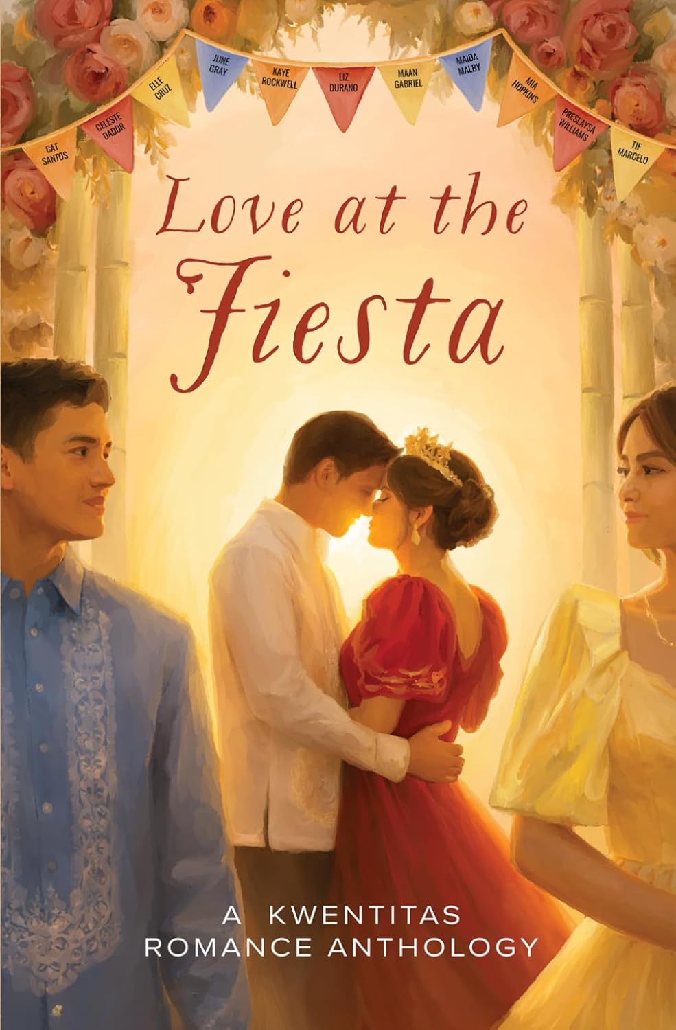 Love at the Fiesta by Cat Santos, Celeste Dador, Elle Cruz, June Gray, Kaye Rockwell, Liz Durano, Maan Gabriel, Maida Malby, Mia Hopkins, Preslaysa Williams, Tif Marcelo