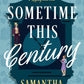 SOMETIME THIS CENTURY by SAMANTHA SILVA