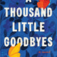 A Thousand Little Goodbyes by Lucy Gilmore