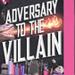 ADVERSARY TO THE VILLAIN by HANNAH NICOLE MAEHRER