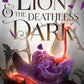 THE LION AND THE DEATHLESS DARK by CARISSA BROADBENT