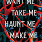 Want Me, Take Me, Haunt Me, Make Me by Isabel Crowley