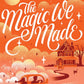 The Magic We Made by Meg Cabot