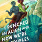 I Punched an Alien and Now We're in Couples Therapy by Kimberly Lemming