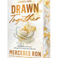 Drawn Together by Mercedes Ron