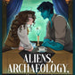 Aliens, Archaeology, and the Advantages of Falling in Love by Rose Santoriello & Rae Douglas