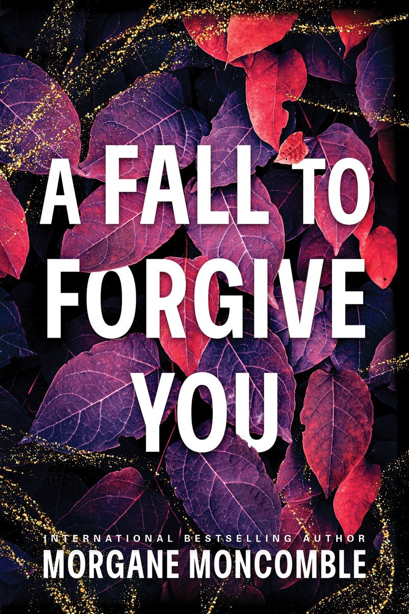 A Fall to Forgive You by Morgane Moncomble