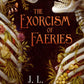The Exorcism of Faeries by J. L. Vampa