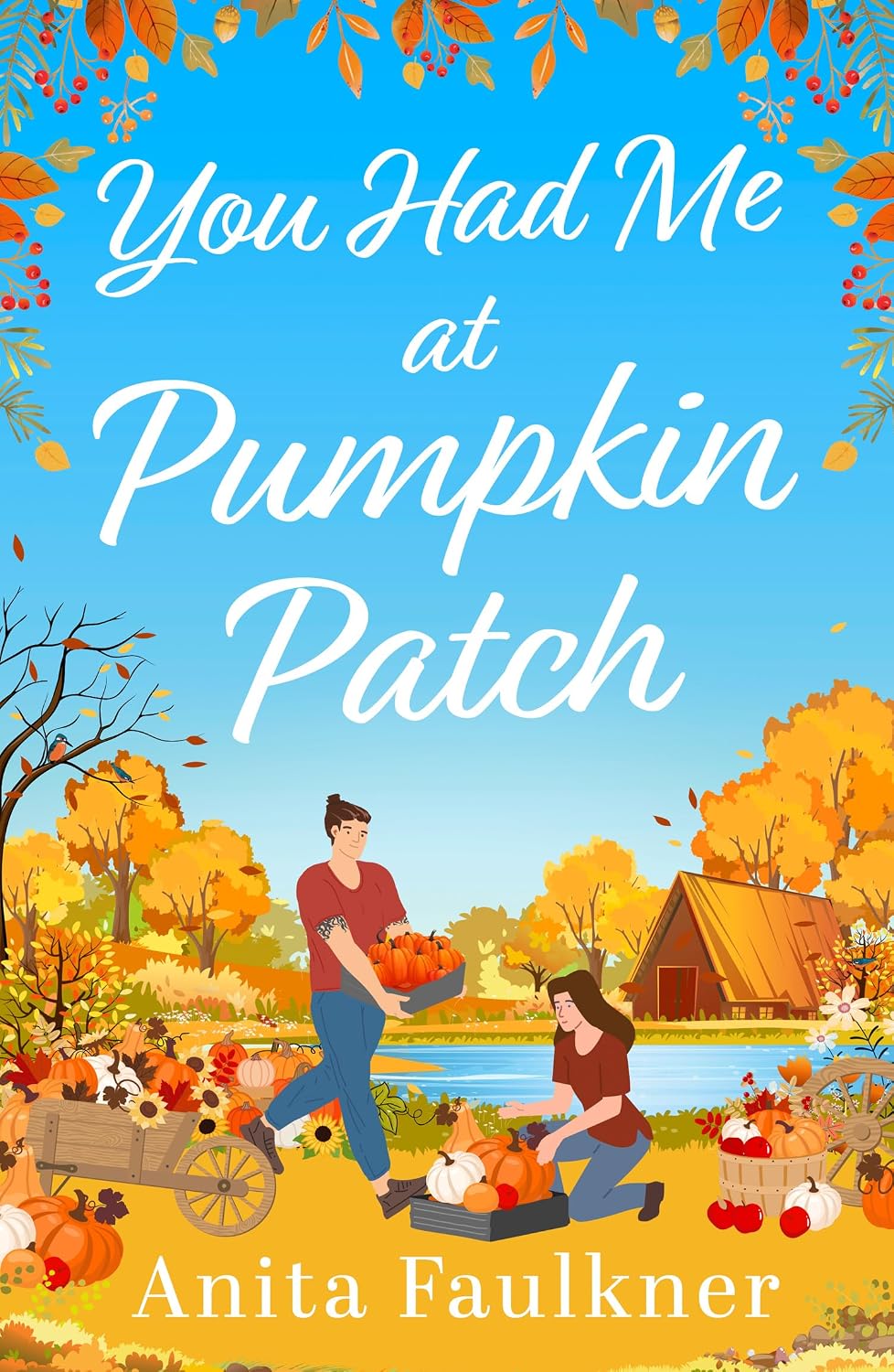 You Had Me At Pumpkin Patch by Anita Faulkner