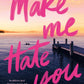Make Me Hate You by Kandi Steiner