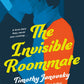 The Invisible Roommate by Timothy Janovsky