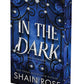 In the Dark (Deluxe Limited Edition) by Shain Rose