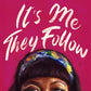 It’s Me They Follow by Jeannine A. Cook