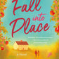 Fall into Place: A Novel by Kristyn J. Miller