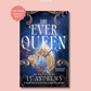 (PRE-ORDER) THE EVER QUEEN by LJ ANDREWS