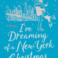 I'm Dreaming of a New York Christmas by Hayley Dunlop