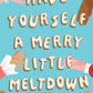 Have Yourself a Merry Little Meltdown by Sheila Roberts