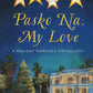 PASKO NA, MY LOVE by ELLE CRUZ, MAAN GABRIEL, MAIDA MALBY, MIA HOPKINS, SARAH SMITH, TIF MARCELO