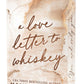 A Love Letter to Whiskey by Kandi Steiner