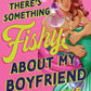 (PRE-ORDER) There's Something Fishy About My Boyfriend by Gloria Duke