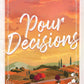 POUR DECISIONS by AMANDA CHAPERON