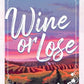 WINE OR LOSE by AMANDA CHAPERON