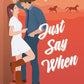 JUST SAY WHEN by ELIZABETH BRIGHT