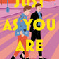 JUST AS YOU ARE by CAMILLE KELLOGG