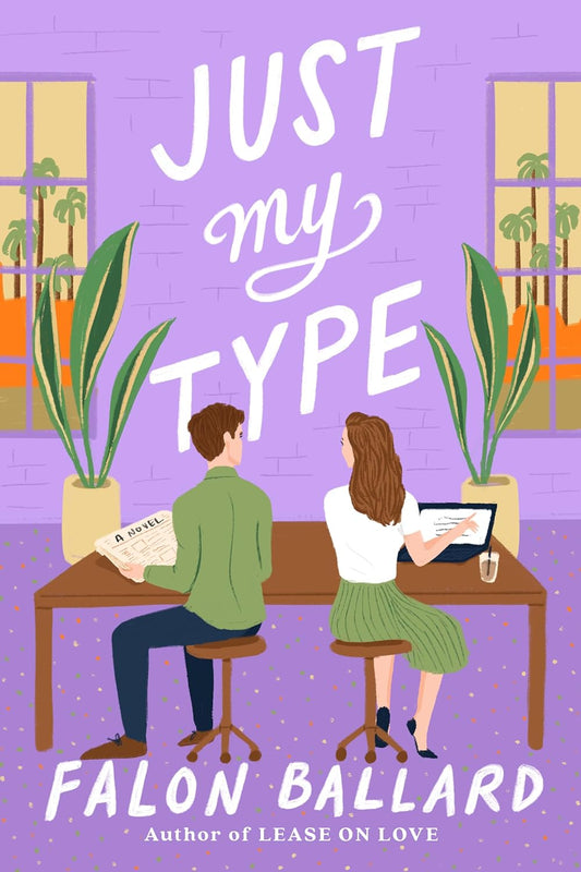 JUST MY TYPE by FALON BALLARD