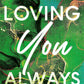 LOVING YOU ALWAYS by KENNEDY RYAN