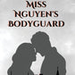 MISS NGUYEN'S BODYGUARD by RAINIE DANG