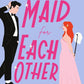 MAID FOR EACH OTHER by LYNN PAINTER
