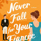 NEVER FALL FOR YOUR FIANCEE by VIRGINIA HEATH